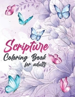 Scripture Coloring Book for Adults: Christian Coloring Book with Beautiful Designs and Inspirational Bible Quotes That Will Bless Your Soul B0F781P384 Book Cover