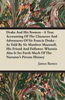 Drake and his Yeomen; a True Accounting of the Character and Adventures of Sir Francis Drake B0BQRSZTLQ Book Cover