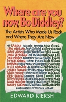 Where Are You Now, Bo Diddley?: The Stars Who Made Us Rock and Where They Are Now 038519448X Book Cover