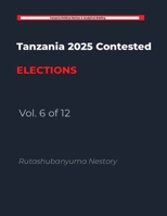 Tanzania 2025 Contested Elections - Vol. 6 of 12 B0H46RSM8V Book Cover