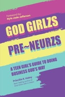 God Girlzs Pre-Neurzs: A Teen Girl's Guide to Doing Business God's Way B09SP4KMM4 Book Cover