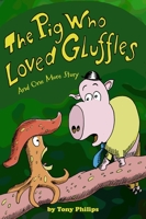 The Pig Who Loved Gluffles: And One More Story 1737555646 Book Cover