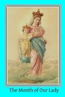 The Month of Our Lady: Under the Patronage of Our Blessed Lady of Victory 1497523540 Book Cover