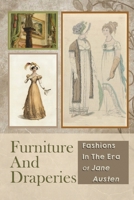 Furniture And Draperies: Fashions In The Era Of Jane Austen: Learn Historical London B09CGHS292 Book Cover