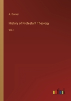 History of Protestant Theology: Vol. I 3368137387 Book Cover