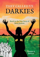 They Called Us Darkies: Based on the true story of Betty Jackson 1737184125 Book Cover