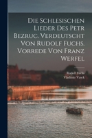 Die schlesischen Lieder des Petr Bezruc. Verdeutscht von Rudolf Fuchs. Vorrede von Franz Werfel 1017473919 Book Cover