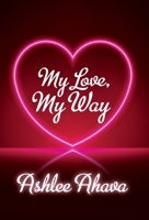 My Love, My Way B0BSMV7V8K Book Cover