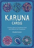 Karuna Cards: Creative Ideas to Transform Grief and Difficult Life Transitions 1785927809 Book Cover