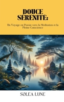 Douce Sérénité: Un Voyage en Poésie vers la Méditation et la Pleine Conscience B0CS2G6WYB Book Cover