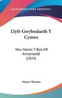 Llyfr Gwybodaeth Y Cymro: Neu Hanes Y Byd A'R Amseroedd (1824) 1168075084 Book Cover