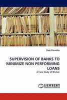 Supervision of Banks to Minimize Non Performing Loans 3843390770 Book Cover