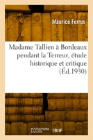 Madame Tallien À Bordeaux Pendant La Terreur, Étude Historique Et Critique 2329893620 Book Cover