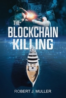 Blockchain Killing : A Technothriller 1939386179 Book Cover