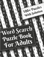 Word Search Puzzle Book For Adults: Word Search Puzzle Game for Adults Puzzle book with Solution Find Puzzles for Seniors Adults and all other Puzzle Fans B08NWM9GST Book Cover