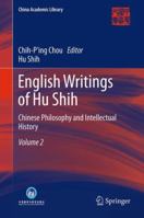 English Writings of Hu Shih: Chinese Philosophy and Intellectual History (Volume 2) 3642311806 Book Cover