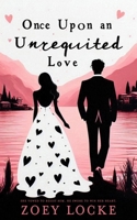 Once Upon An Unrequited Love (Romancing The Boss and Billionaire) B0CLRFMBFR Book Cover