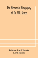 The Memorial biography of Dr. W.G. Grace 9354178421 Book Cover