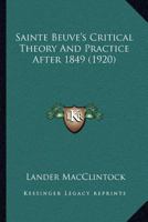 Sainte-Beuve's critical theory and practice after 1849 1120698022 Book Cover