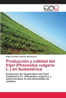 Producción y calidad del frijol (Phaseolus vulgaris L.) en Sudamérica 3659092193 Book Cover