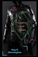 Humanity Never Changes 1790140056 Book Cover