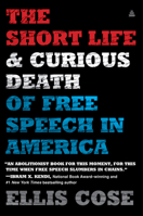 The Short Life and Curious Death of Free Speech in America 0062999710 Book Cover