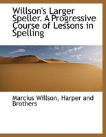 Willson's Larger Speller 1010364057 Book Cover