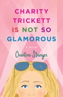 Charity Trickett Is Not So Glamorous 1684633168 Book Cover