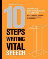 10 Steps to Writing a Vital Speech: The Definitive Guide to Professional Speechwriting 1463742770 Book Cover