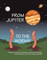 From Jupiter to the Worms 144159230X Book Cover