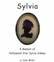 Sylvia: A Memoir Of Hollywood Star Sylvia Sidney 0975858106 Book Cover