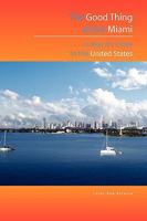 The Good Thing about Miami Is That It's Close to the United States 1450010989 Book Cover