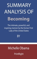 Summary Analysis Of Becoming: The intimate, powerful, and inspiring memoir by the former First Lady of the United States By Michelle Obama B08FP25F3L Book Cover