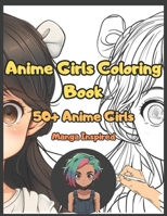 Unlock Your Creativity with 50+ Anime Girls Coloring Book | Manga Inspired B0CWDNK315 Book Cover