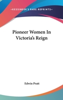 Pioneer Women In Victoria's Reign 1417974877 Book Cover