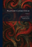 Plays by Clyde Fitch 1025489063 Book Cover