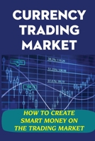 Currency Trading Market: How To Create Smart Money On The Trading Market: Trading Pitfalls B09FRZWYDY Book Cover