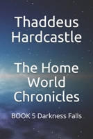 The Home World Chronicles: BOOK 5  Darkness Falls B083XTC6WJ Book Cover