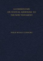 A Commentary on Textual Additions to the New Testament 0825445094 Book Cover