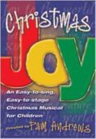Christmas Joy: An Easy-to-sing, Easy-to-stage Christmas Musical for Children 0834174383 Book Cover