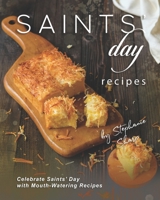 Saints' Day Recipes: Celebrate Saints' Day with Mouth-Watering Recipes B08MSKDHLX Book Cover