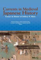 Currents In Medieval Japanese History: Essays In Honor Of Jeffrey P. Mass 1932800522 Book Cover