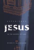 Experience Jesus in the Gospel of Luke 1963358082 Book Cover