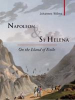 Napoleon & St Helena: On the Island of Exile 1906598878 Book Cover