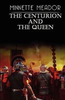 The Centurion and the Queen 1090975295 Book Cover