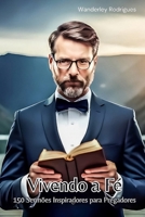 Vivendo a Fé: 150 Sermões Inspiradores para Pregadores B0CDNGNB5J Book Cover