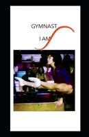 Gymnast I Am B0H2S1YTSC Book Cover
