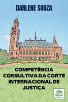 COMPETÊNCIA CONSULTIVA DA CORTE INTERNACIONAL DE JUSTIÇA 6586183146 Book Cover