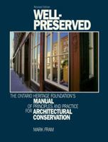 Well-Preserved: The Ontario Heritage Foundation's Manual of Principles and Practice For Architectural Conservation 0919783422 Book Cover