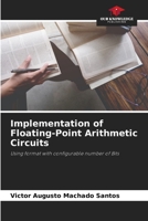 Implementation of Floating-Point Arithmetic Circuits: Using format with configurable number of Bits 6206137953 Book Cover